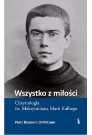 Wszystko z miłości. Chrystologia św...