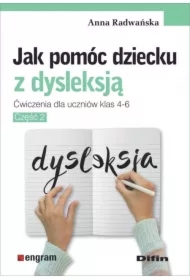 Jak pomóc dziecku z dysleksją. Ćw. dla klas 4-6