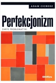 Perfekcjonizm. Zarys problematyki