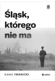 Śląsk, którego nie ma