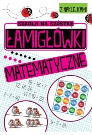 Szkoła na szóstkę. Łamigłówki matematyczne