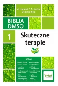 Biblia DMSO. Tom 1. Skuteczne terapie