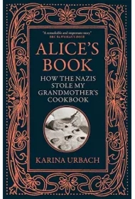 Alice's Book. How the Nazis Stole My Grandmother's Cookbook