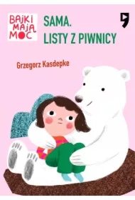 Sama. Listy z piwnicy. Bajki mają moc