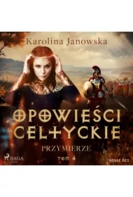 Opowieści celtyckie. Tom 4. Przymierze