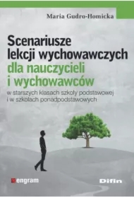Scenariusze lekcji wychowawczych dla nauczycieli i wychowawców w starszych klasach szkoły podstawowej i w szkołach ponadpodstawowych
