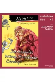 Ale historia&hellip; Jak zdobyłeś koronę, Bolesławie Chrobry?