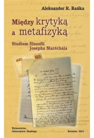 Między krytyką a metafizyką. Studium filozofii...