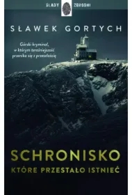 Schronisko, które przestało istnieć. Karkonoska seria kryminalna. Tom 1