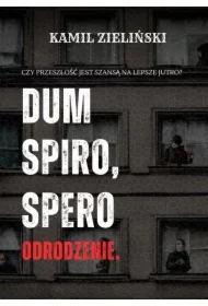 Dum spiro, spero. Odrodzenie.