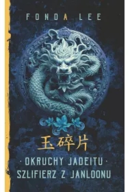 Okruchy Jadeitu / Szlifierz z Janloonu. Saga o Zielonych Kościach. Prequel