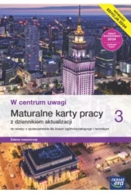 W centrum uwagi 3. Maturalne karty pracy z dziennkiem aktualizacji do wiedzy o społeczeństwie dla liceum ogólnokształcącego i technikum. Zakres rozszerzony. Edycja 2024