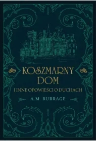 Koszmarny dom I inne opowieści o duchach