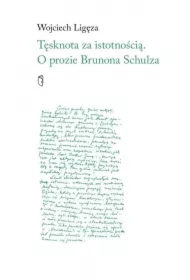Tęsknota za istotnością. O prozie Brunona Schulza