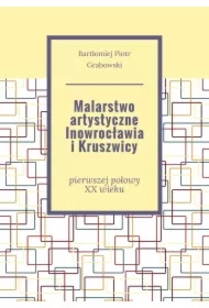 Malarstwo artystyczne Inowrocławia i Kruszwicy