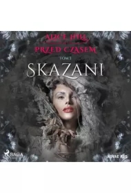 Przed czasem. Tom I - Skazani