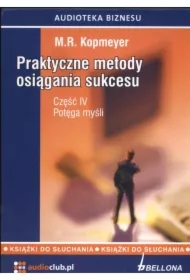 Praktyczne metody osiągania sukcesu. Część IV. Potęga myśli. Książka audio 3CD