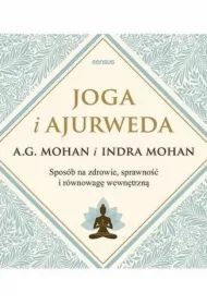 Joga i ajurweda. Sposób na zdrowie, sprawność...
