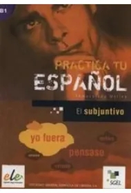 Practica tu espanol. El subjuntivo B1