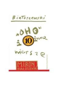 Oho i inne wiersze. Białoszewski utwory zebrane. Tom 10