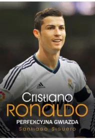 Cristiano Ronaldo. Perfekcyjna gwiazda