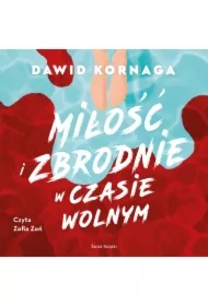 Miłość i zbrodnie w czasie wolnym