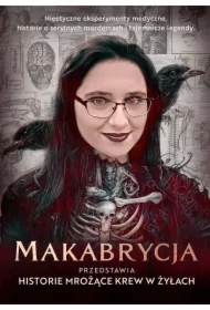 Makabrycja przedstawia historie mrożące krew w żyłach