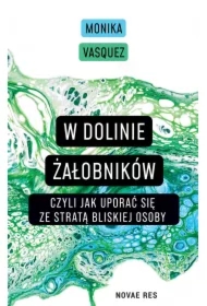 W Dolinie Żałobników, czyli jak uporać się ze stratą bliskiej osoby