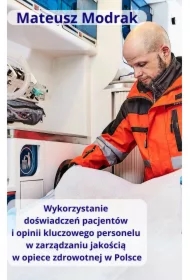 Wykorzystanie doświadczeń pacjentów oraz opinii kluczowego personelu w zarządzaniu jakością w opiece zdrowotnej w Polsce