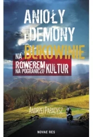 Anioły i demony na Bukowinie. Rowerem na pograniczu kultur