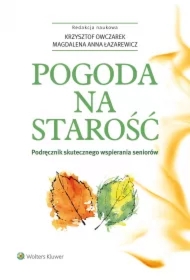 Pogoda na starość. Podręcznik skutecznego wspierania seniorów