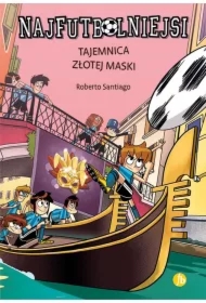 Tajemnica złotej maski. Najfutbolniejsi. Tom 20