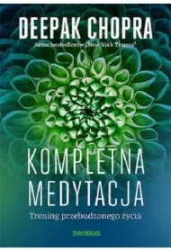 Kompletna medytacja. Trening przebudzonego życia