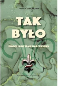 Tak było. Drogi i rozstaje harcerstwa w.2