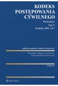 Kodeks postępowania cywilnego. Komentarz. Tom V. Artykuły 1096&ndash;1217