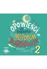 Opowieści na dobranoc dla młodych buntowniczek. Tom 2