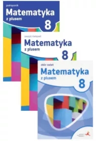 Matematyka z plusem 8. Podręcznik, ćwiczenia i zbiór zadań do klasy 8 dla szkoły podstawowej