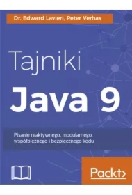 Tajniki Java 9. Pisanie reaktywnego, modularnego, współbieżnego i bezpiecznego kodu