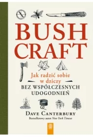 Bushcraft. Jak radzić sobie w dziczy bez współczesnych udogodnień