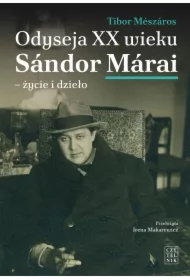 Odyseja XX wieku. Sándor Márai - życie i dzieło