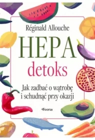 Hepadetoks. Jak zadbać o wątrobę i schudnąć przy..