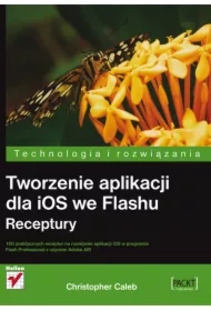 Tworzenie aplikacji dla iOS we Flashu. Receptury