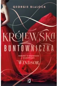 Królewska buntowniczka. Powieść o księżniczce Małgorzacie Windsor
