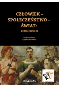 Człowiek - Społeczeństwo - Świat: podmiotowość