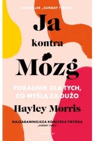 Ja kontra Mózg. Poradnik dla tych, co myślą za dużo