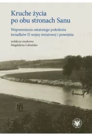 Kruche życia po obu stronach Sanu