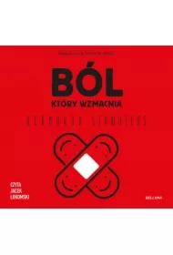 Ból, który wzmacnia