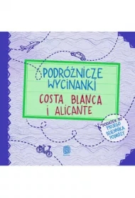Podróżnicze wycinanki. Costa Blanca i Alicante. Wydanie 1