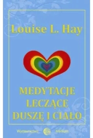 Medytacje leczące duszę i ciało