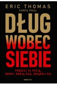 Dług wobec siebie. Podążaj za pasją, odkryj swoją siłę, osiągnij cel